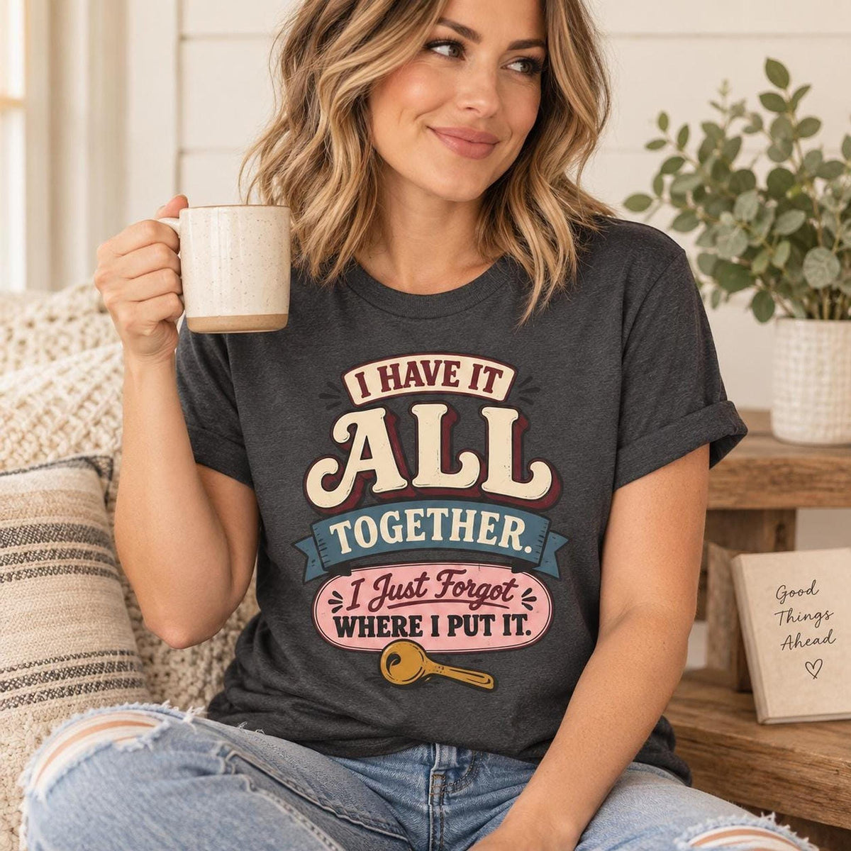 Funny Mom Shirt, I Have It All Together Graphic Tee, Retro Print Unisex T-Shirt
