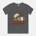 Dead Tired - Adult Tee