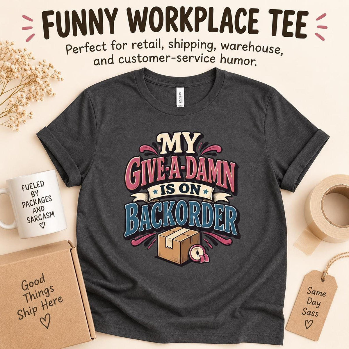Sarcastic Work Shirt, My Give-A-Damn Is on Backorder, Retail Worker Gift