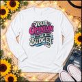 Sarcastic Budget Opinion Long Sleeve Shirt, Retro Graphic Tee, Funny Gift for Her