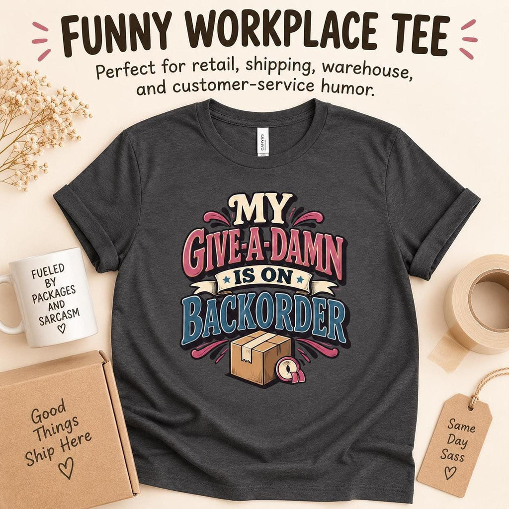 My Give-A-Damn Is on Backorder Tee