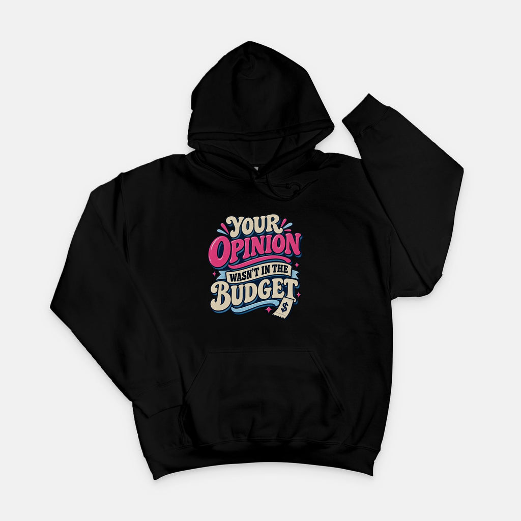 Opinion Wasn't in the Budget - Adult Hoodie