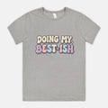 Doing My Best-ish - Adult Tee