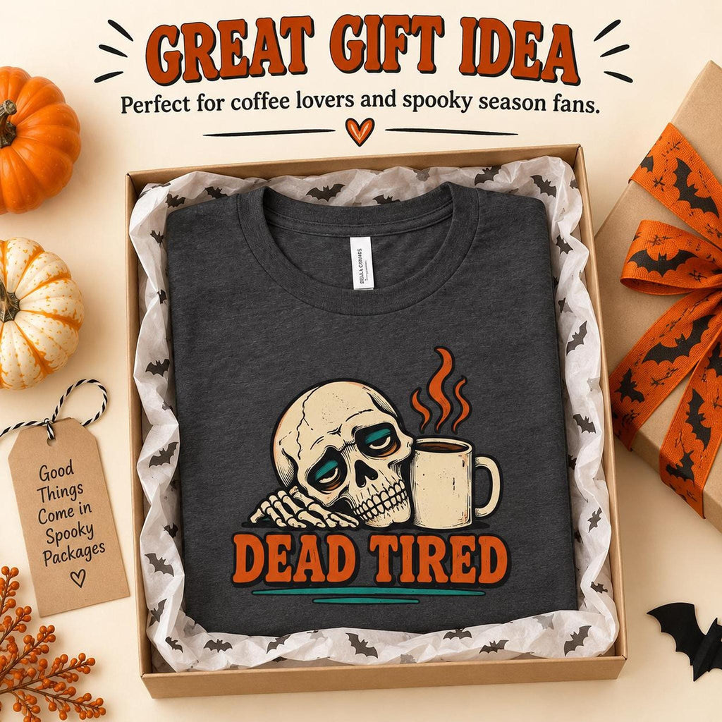 Dead Tired Shirt, Funny Skeleton Coffee Tee, Tired Mom Shirt, Coffee Lover Graphic Tee, Spooky Humor Shirt, Sarcastic T Shirt
