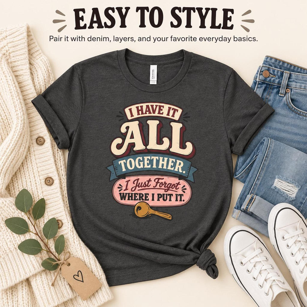 I Have It All Together Tee