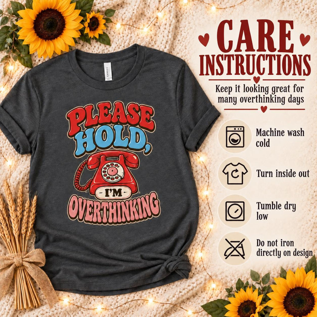 Please Hold, I’m Overthinking Tee