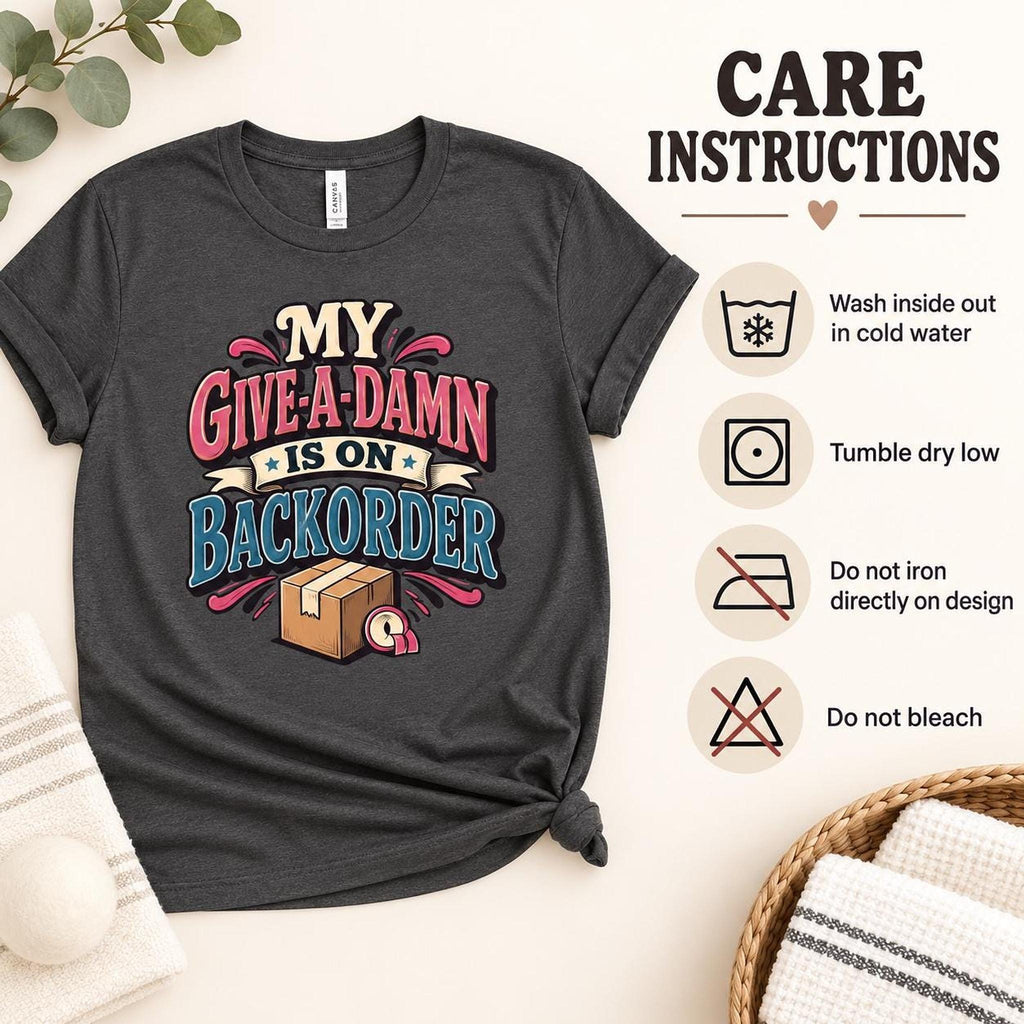 My Give-A-Damn Is on Backorder Tee