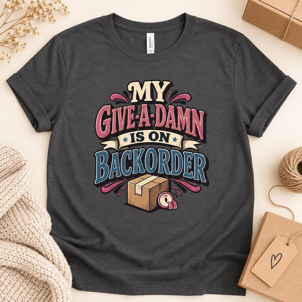My Give-A-Damn Is on Backorder Tee