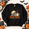 Dead Tired Halloween Sweatshirt