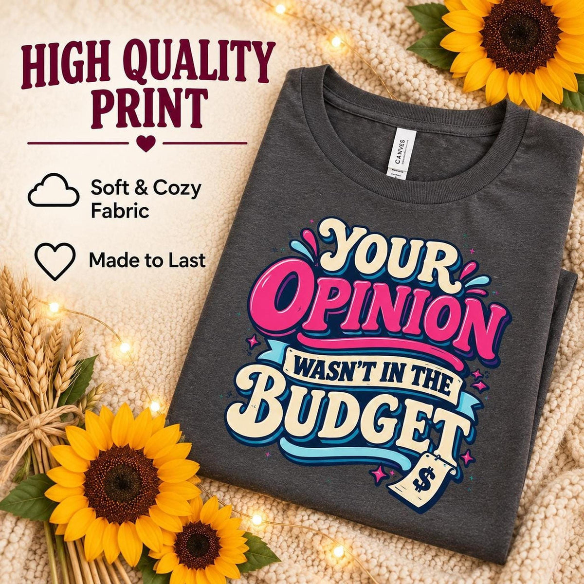 Your Opinion Wasn’t in the Budget Tee