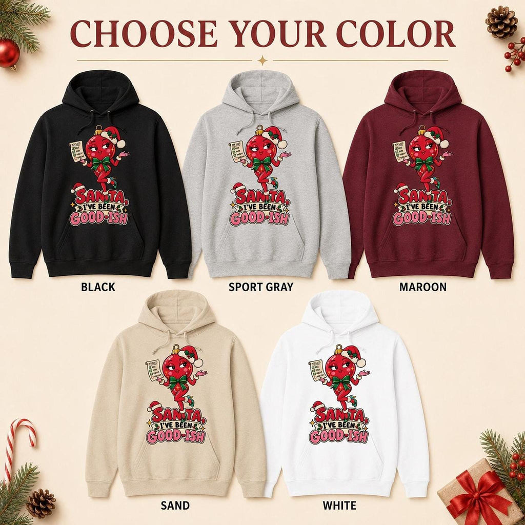 Santa I’ve Been Good-ish Christmas Hoodie