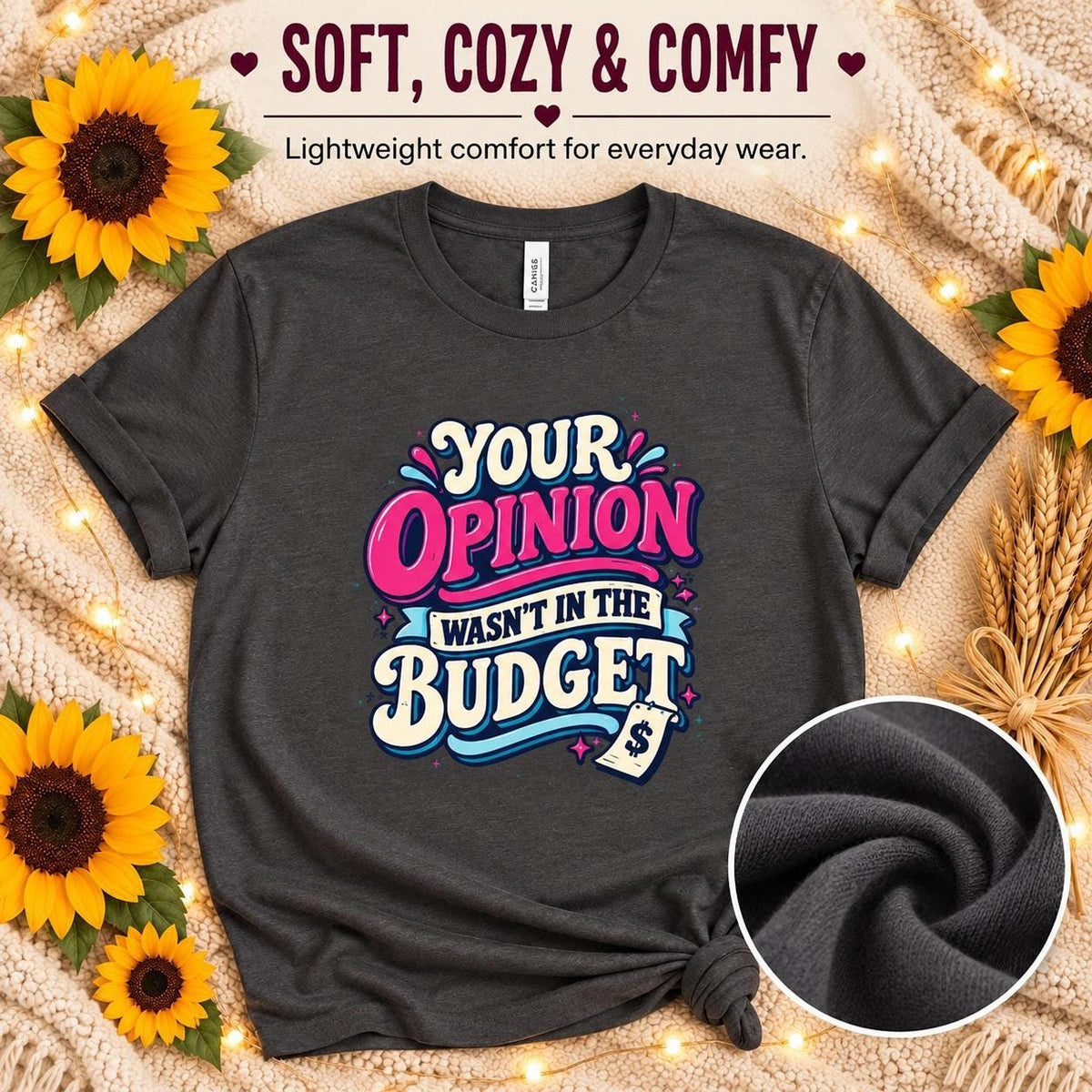 Your Opinion Wasn’t in the Budget Tee