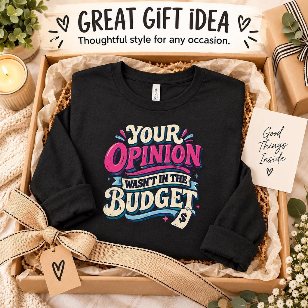 Sarcastic Budget Opinion Long Sleeve Shirt, Retro Graphic Tee, Funny Gift for Her