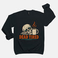 Dead Tired - Adult Sweatshirt