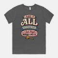 Have It All Together - Adult Tee
