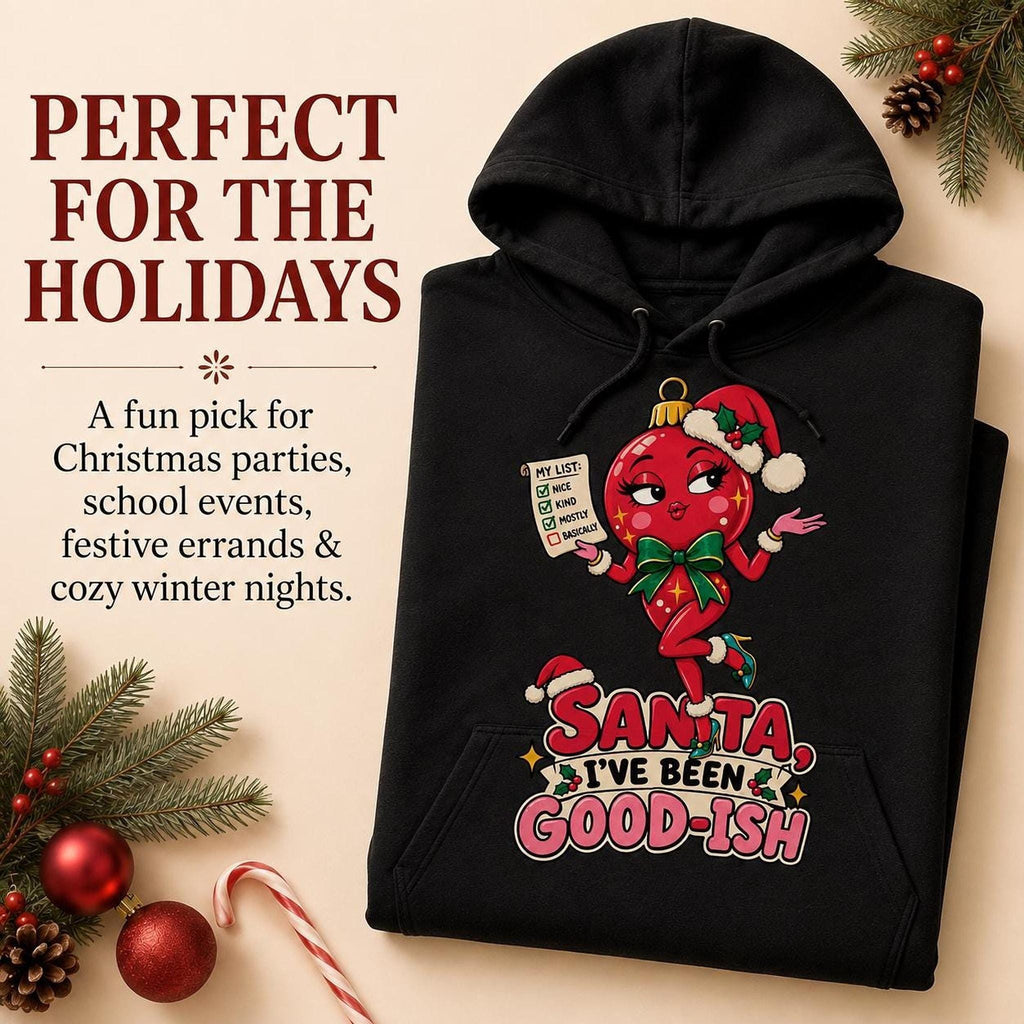 Santa I’ve Been Good-ish Christmas Hoodie