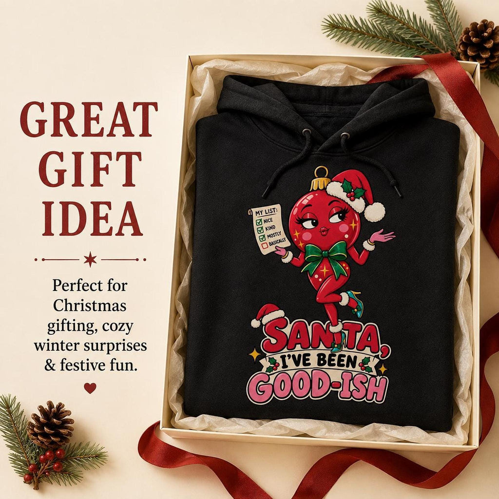 Funny Santa Hoodie, Good-Ish Christmas Sweatshirt, Holiday Humor Gift