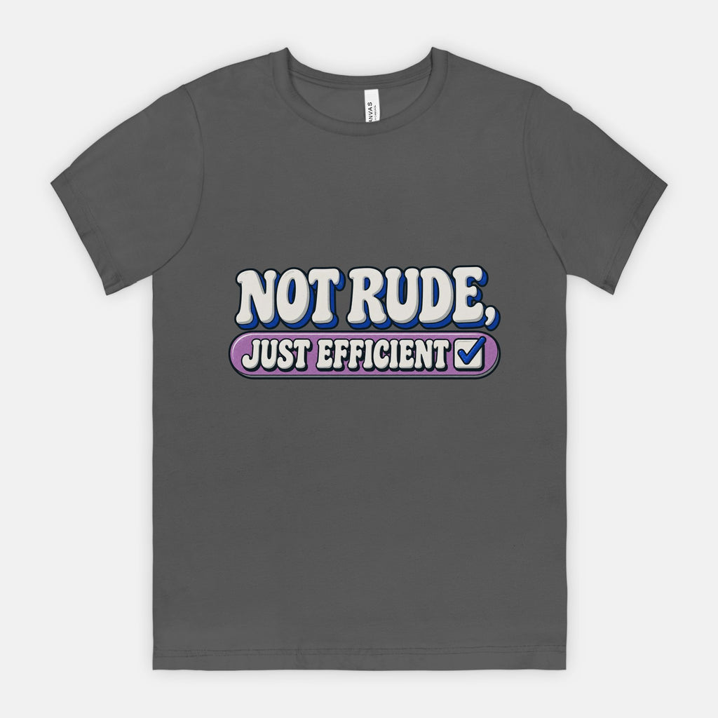 Not Rude, Just Efficient - Adult Tee