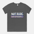 Not Rude, Just Efficient - Adult Tee