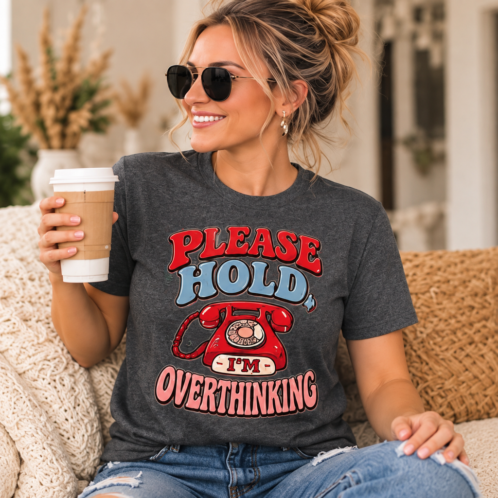 Please Hold, I'm Overthinking adult tee lifestyle