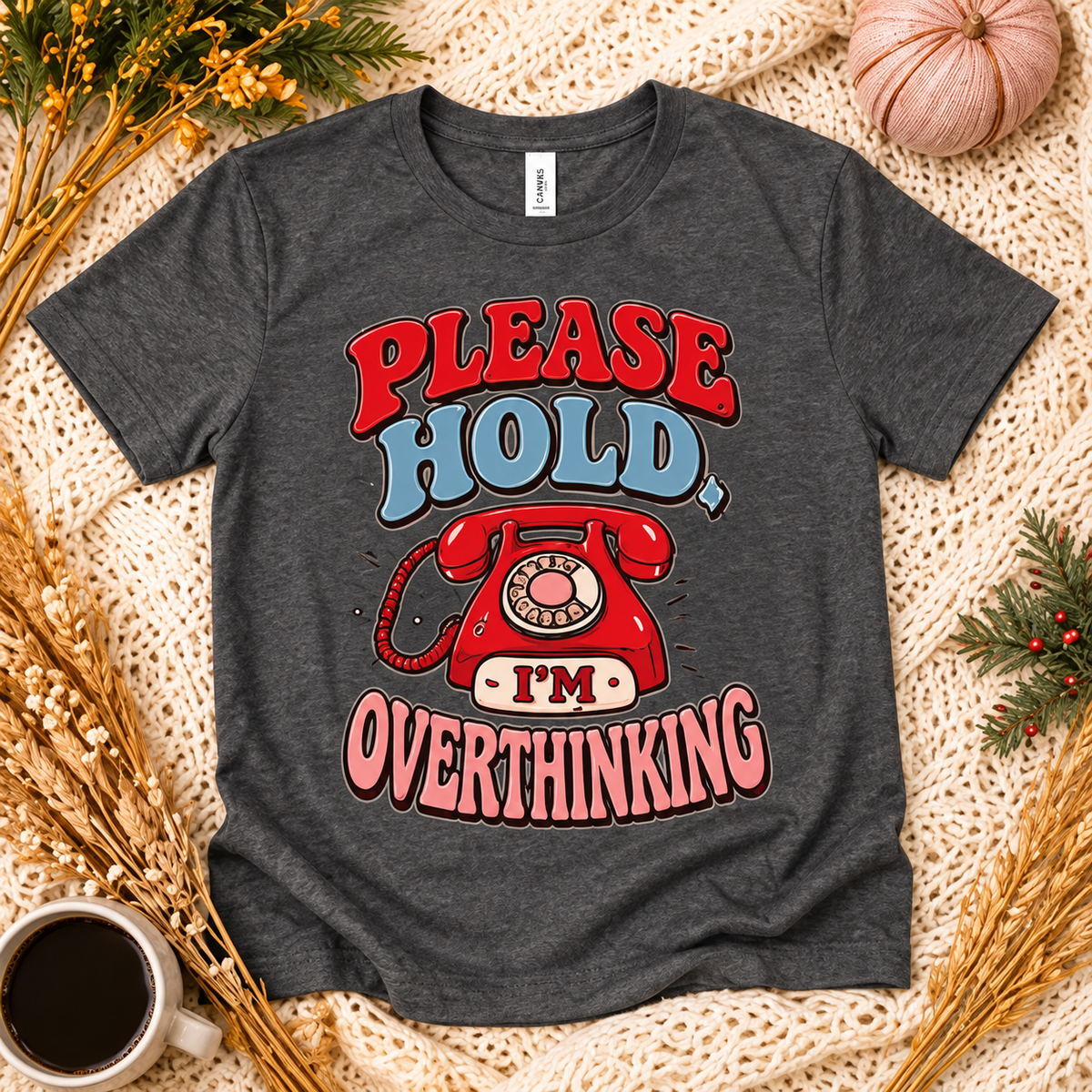 Please Hold, I'm Overthinking adult tee thumbnail